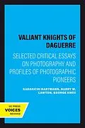 E-Book (epub) The Valiant Knights of Daguerre von Sadakichi Hartmann