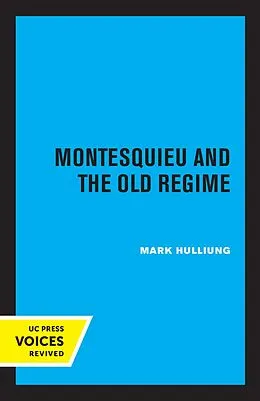 E-Book (epub) Montesquieu and the Old Regime von Mark Hulliung