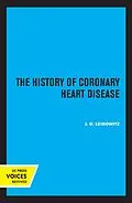 E-Book (epub) The History of Coronary Heart Disease von J. O. Leibowitz