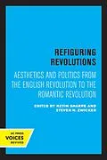 E-Book (epub) Refiguring Revolutions von Kevin Sharpe, Steven N. Zwicker
