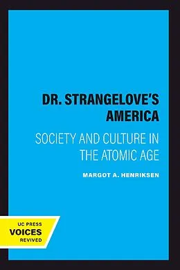 E-Book (epub) Dr. Strangelove's America von Margot A. Henriksen