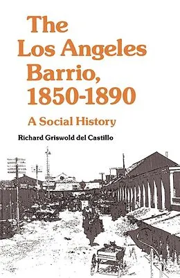 E-Book (epub) The Los Angeles Barrio, 1850-1890 von Richard Griswold Del Castillo