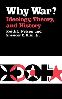 E-Book (epub) Why War? Ideology, Theory, and History von Keith L. Nelson, Spencer C. Olin