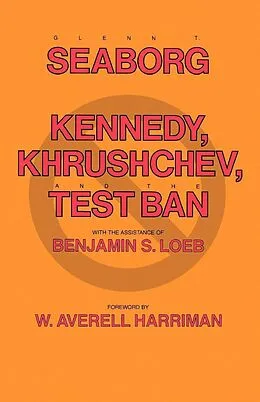 E-Book (epub) Kennedy, Khrushchev and the Test Ban von Glenn T. Seaborg