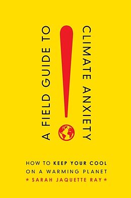 Couverture cartonnée Field Guide to Climate Anxiety de Sarah Jaquette Ray