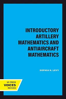 E-Book (epub) Introductory Artillery Mathematics and Antiaircraft Mathematics von Sophia H. Levy