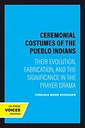 E-Book (epub) Ceremonial Costumes of the Pueblo Indians von Virginia More Roediger