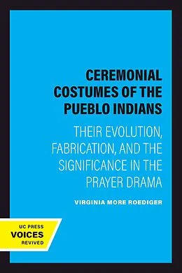 E-Book (epub) Ceremonial Costumes of the Pueblo Indians von Virginia More Roediger