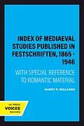 E-Book (epub) Index of Mediaeval Studies Published in Festschriften, 1865 - 1946 von Harry F. Williams
