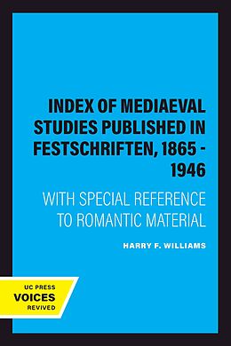 eBook (epub) Index of Mediaeval Studies Published in Festschriften, 1865 - 1946 de Harry F. Williams