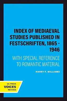 E-Book (epub) Index of Mediaeval Studies Published in Festschriften, 1865 - 1946 von Harry F. Williams