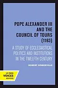 E-Book (pdf) Pope Alexander III And the Council of Tours (1163) von Robert Somerville