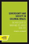 E-Book (pdf) Sovereignty and Society in Colonial Brazil von Stuart B. Schwartz