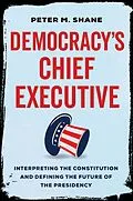 E-Book (epub) Democracy's Chief Executive von Peter M Shane