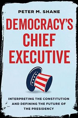 E-Book (epub) Democracy's Chief Executive von Peter M Shane