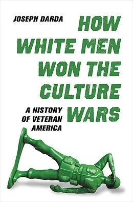 E-Book (epub) How White Men Won the Culture Wars von Joseph Darda