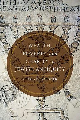 E-Book (epub) Wealth, Poverty, and Charity in Jewish Antiquity von Gregg E. Gardner