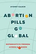 E-Book (epub) Abortion Pills Go Global von Sydney Calkin