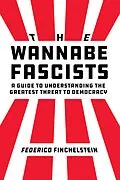 E-Book (epub) The Wannabe Fascists von Federico Finchelstein