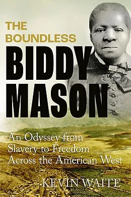 E-Book (epub) The Boundless Biddy Mason von Kevin Waite