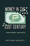 E-Book (epub) Money in the Twenty-First Century von Richard Holden
