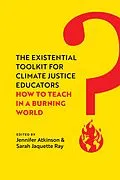 E-Book (epub) The Existential Toolkit for Climate Justice Educators von Jennifer Atkinson, Sarah Jaquette Ray