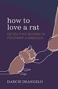 Fester Einband How to Love a Rat von Darcie DeAngelo