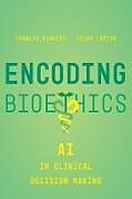Couverture cartonnée Encoding Bioethics de Charles Binkley, Tyler Loftus