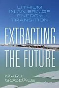 E-Book (epub) Extracting the Future von Mark Goodale