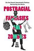 Kartonierter Einband Postracial Fantasies and Zombies von Eric King Watts