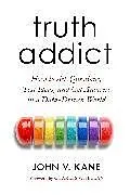 Kartonierter Einband Truth Addict von John Victor Kane