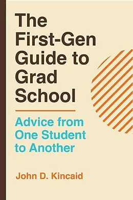 E-Book (epub) The First-Gen Guide to Grad School von John D. Kincaid