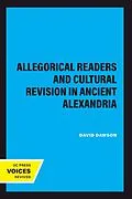 E-Book (epub) Allegorical Readers and Cultural Revision in Ancient Alexandria von David Dawson