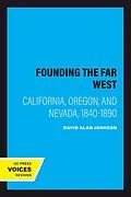 E-Book (epub) Founding the Far West von David Alan Johnson