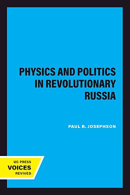 eBook (epub) Physics and Politics in Revolutionary Russia de Paul R. Josephson