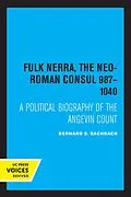 E-Book (epub) Fulk Nerra, the Neo-Roman Consul 987-1040 von Bernard S. Bachrach