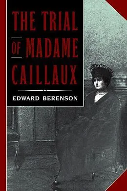 E-Book (epub) The Trial of Madame Caillaux von Edward Berenson