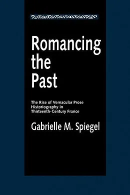 E-Book (epub) Romancing the Past von Gabrielle M. Spiegel