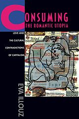 eBook (epub) Consuming the Romantic Utopia de Eva Illouz