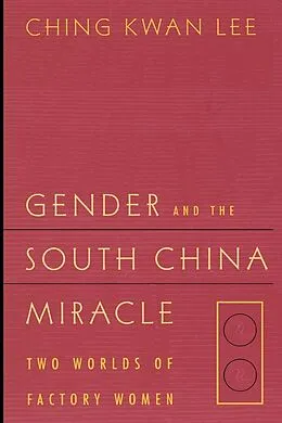E-Book (epub) Gender and the South China Miracle von Ching Kwan Lee