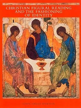 E-Book (pdf) Christian Figural Reading and the Fashioning of Identity von David Dawson