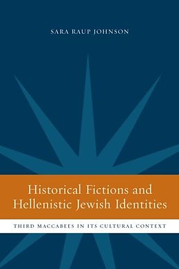 eBook (pdf) Historical Fictions and Hellenistic Jewish Identity de Sara Raup Johnson