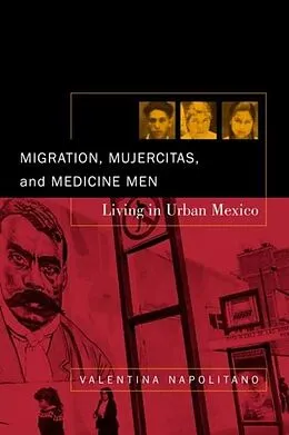 E-Book (pdf) Migration, Mujercitas, and Medicine Men von Valentina Napolitano