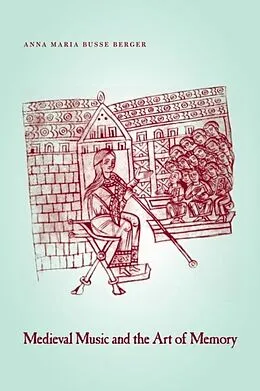 E-Book (pdf) Medieval Music and the Art of Memory von Anna Maria Busse Berger