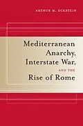 E-Book (pdf) Mediterranean Anarchy, Interstate War, and the Rise of Rome von Arthur M. Eckstein