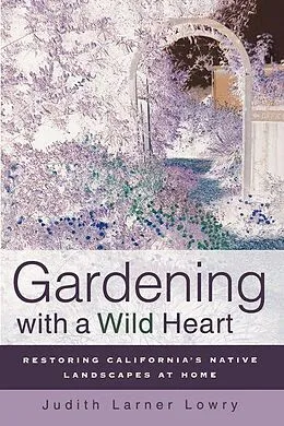 E-Book (epub) Gardening with a Wild Heart von Judith Larner Lowry