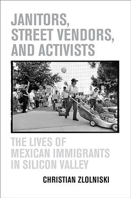 E-Book (pdf) Janitors, Street Vendors, and Activists von Christian Zlolniski