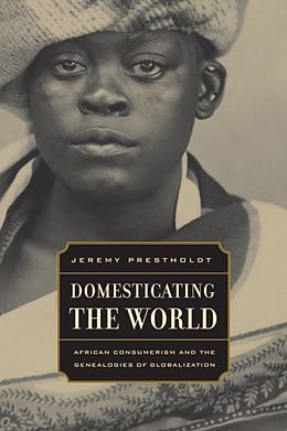 E-Book (pdf) Domesticating the World von Jeremy Prestholdt
