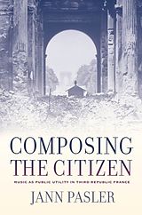 eBook (pdf) Composing the Citizen de Jann Pasler