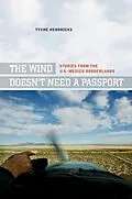 E-Book (epub) The Wind Doesn't Need a Passport von Tyche Hendricks